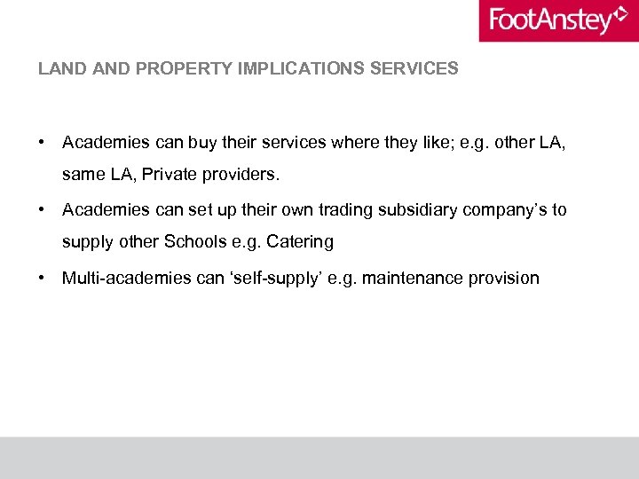 LAND PROPERTY IMPLICATIONS SERVICES • Academies can buy their services where they like; e.