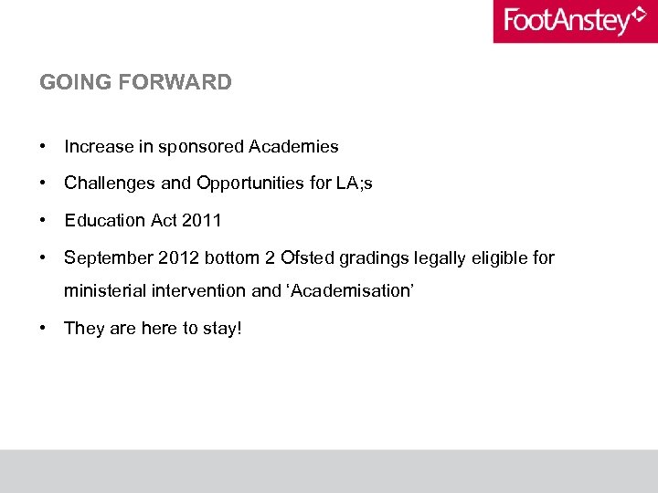 GOING FORWARD • Increase in sponsored Academies • Challenges and Opportunities for LA; s