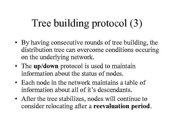 Tree building protocol (3) • By having consecutive rounds of tree building, the distribution