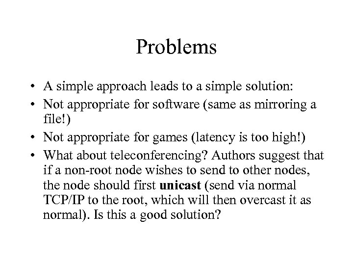 Problems • A simple approach leads to a simple solution: • Not appropriate for