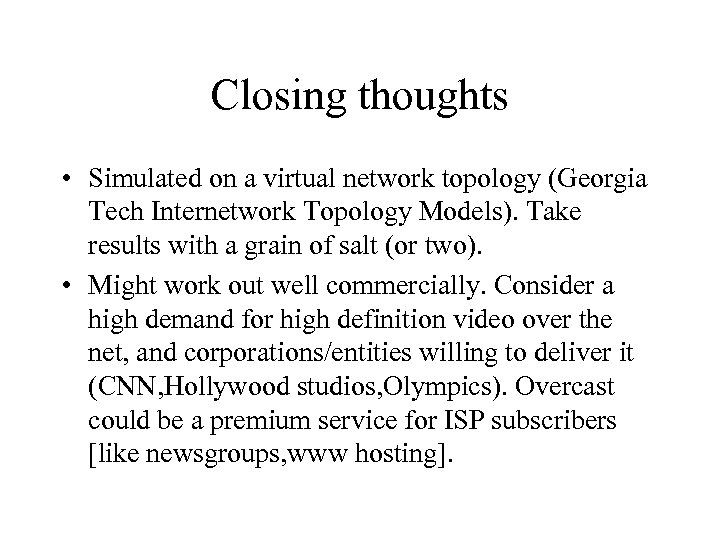Closing thoughts • Simulated on a virtual network topology (Georgia Tech Internetwork Topology Models).