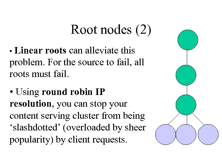 Root nodes (2) • Linear roots can alleviate this problem. For the source to