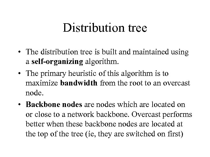 Distribution tree • The distribution tree is built and maintained using a self-organizing algorithm.