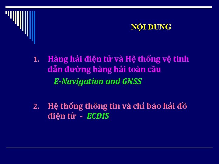 NỘI DUNG 1. Hàng hải điện tử và Hệ thống vệ tinh dẫn đường