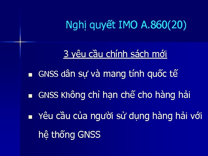 Nghị quyết IMO A. 860(20) 3 yêu cầu chính sách mới n GNSS dân