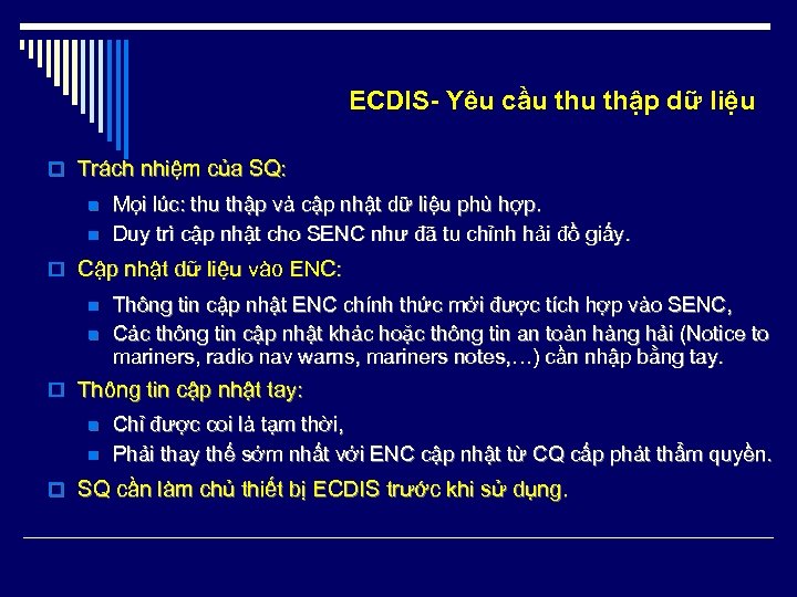 ECDIS- Yêu cầu thập dữ liệu o Trách nhiệm của SQ: n n Mọi