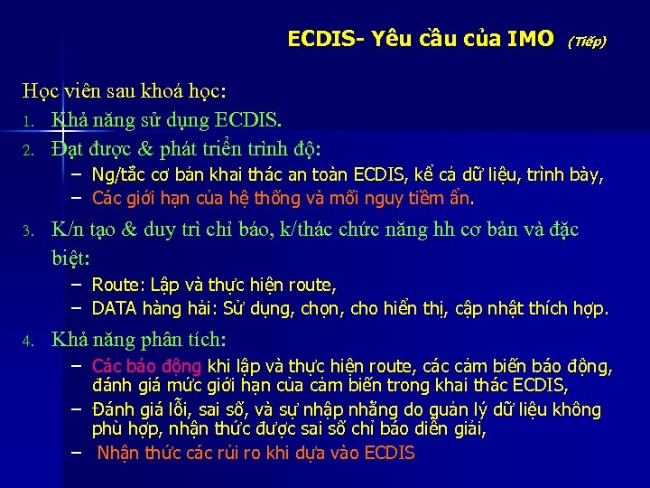 ECDIS- Yêu cầu của IMO (Tiếp) Học viên sau khoá học: 1. Khả năng