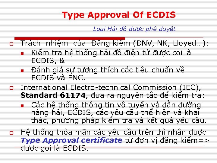Type Approval Of ECDIS Loại Hải đồ được phê duyệt o o o Trách