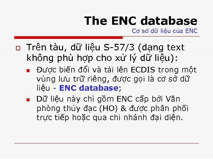 The ENC database Cơ sở dữ liệu của ENC o Trên tàu, dữ liệu