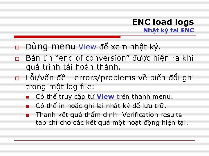ENC load logs Nhật ký tải ENC o o o Dùng menu View để