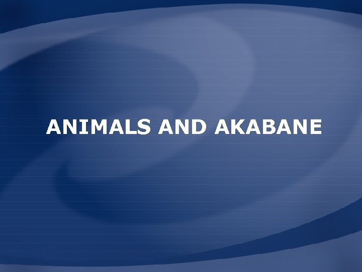 ANIMALS AND AKABANE 
