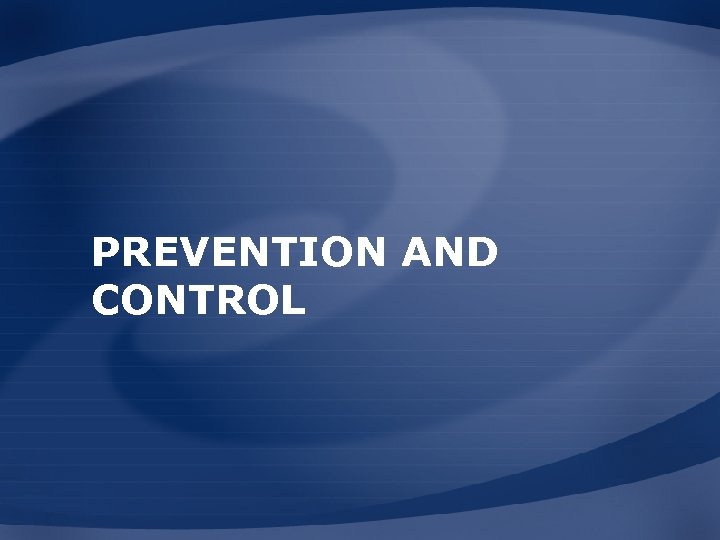 PREVENTION AND CONTROL 