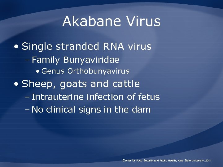 Akabane Virus • Single stranded RNA virus – Family Bunyaviridae • Genus Orthobunyavirus •