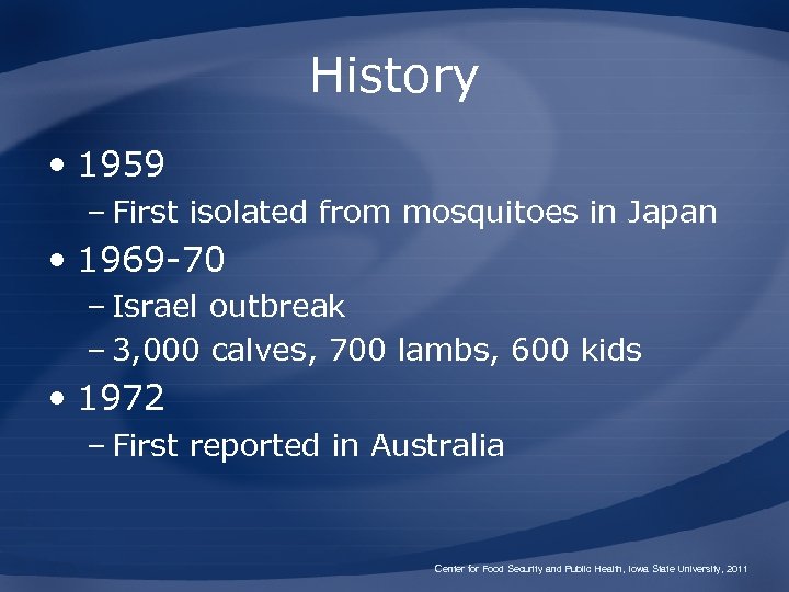 History • 1959 – First isolated from mosquitoes in Japan • 1969 -70 –