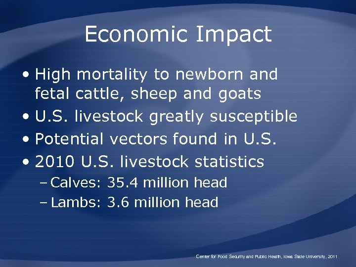 Economic Impact • High mortality to newborn and fetal cattle, sheep and goats •