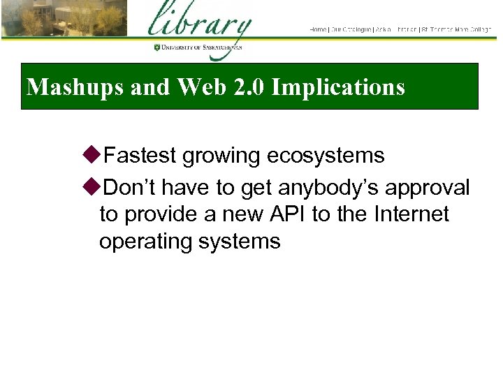 Mashups and Web 2. 0 Implications u. Fastest growing ecosystems u. Don’t have to