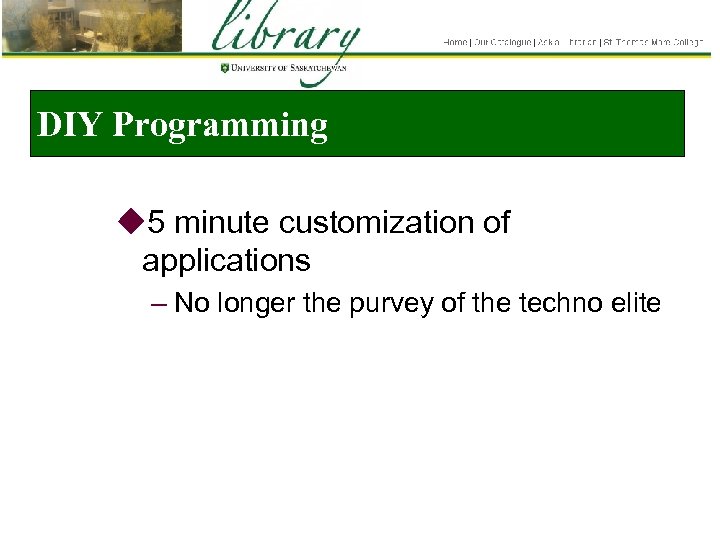 DIY Programming u 5 minute customization of applications – No longer the purvey of