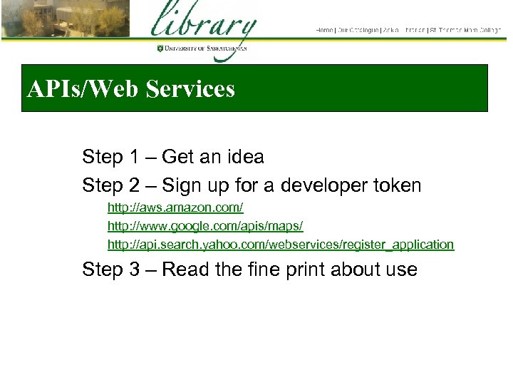 APIs/Web Services Step 1 – Get an idea Step 2 – Sign up for