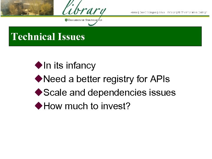 Technical Issues u. In its infancy u. Need a better registry for APIs u.