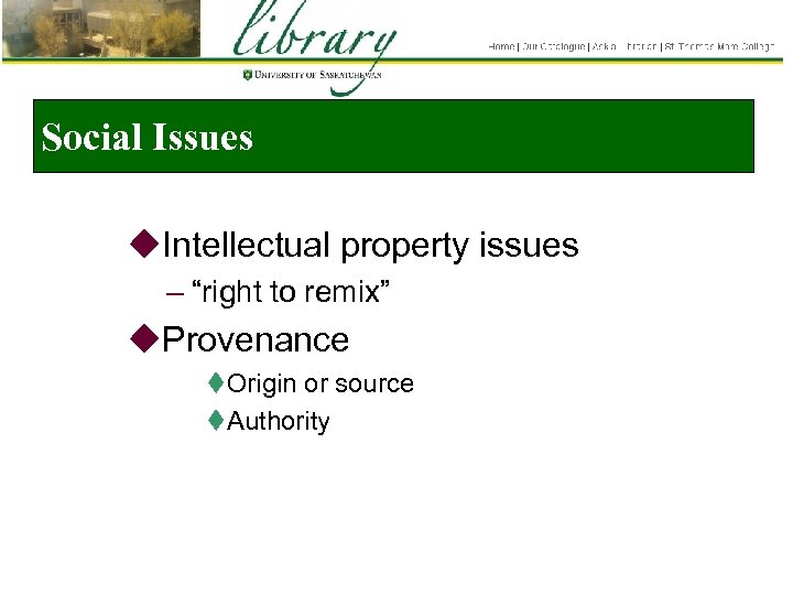 Social Issues u. Intellectual property issues – “right to remix” u. Provenance t. Origin