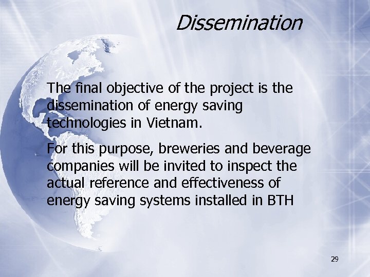 Dissemination The final objective of the project is the dissemination of energy saving technologies