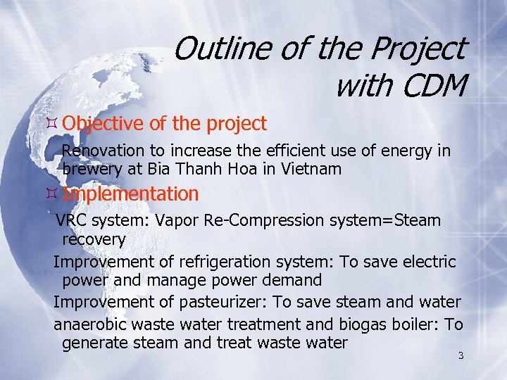 Outline of the Project with CDM Objective of the project Renovation to increase the