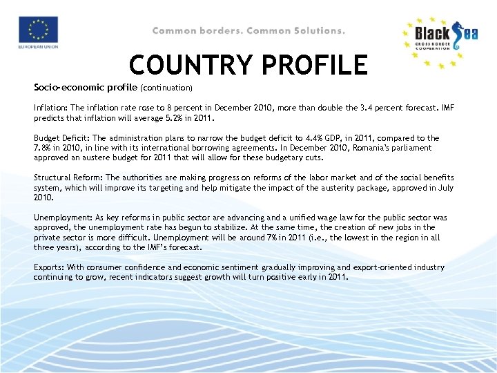 COUNTRY PROFILE Socio-economic profile (continuation) Inflation: The inflation rate rose to 8 percent in