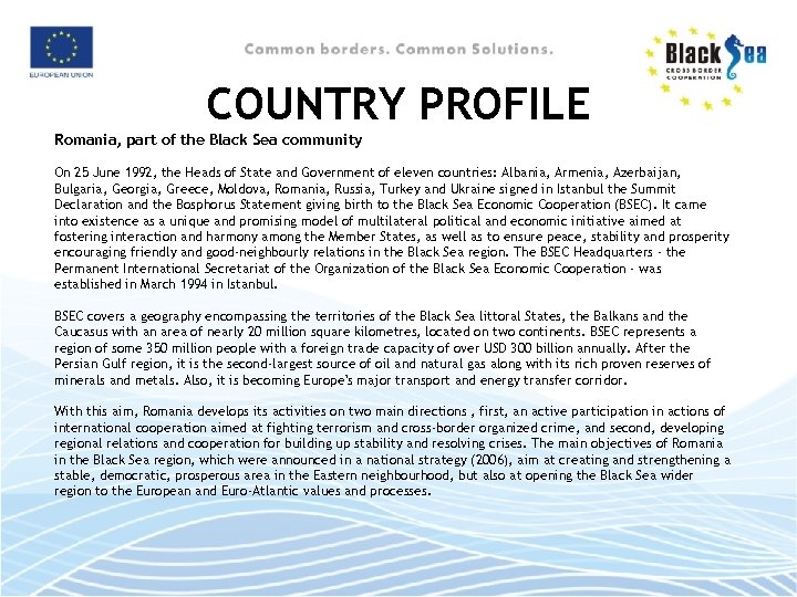 COUNTRY PROFILE Romania, part of the Black Sea community On 25 June 1992, the