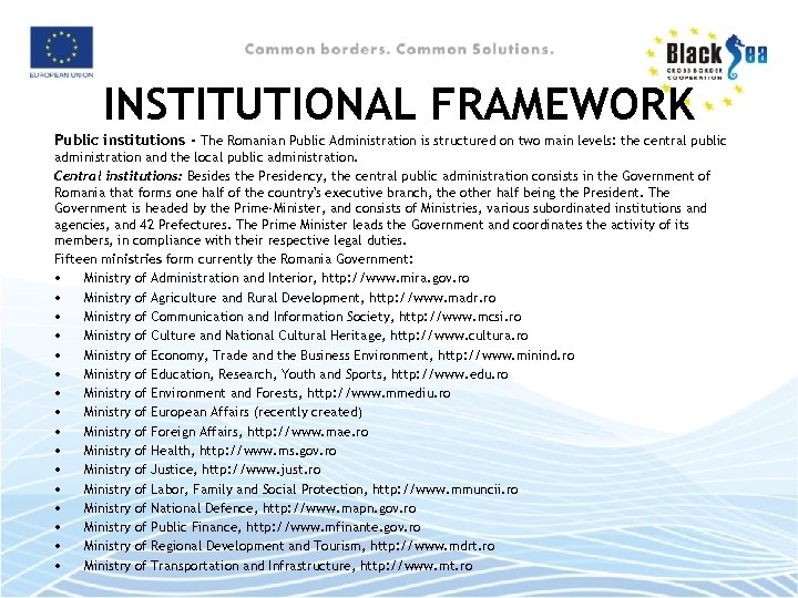 INSTITUTIONAL FRAMEWORK Public institutions - The Romanian Public Administration is structured on two main