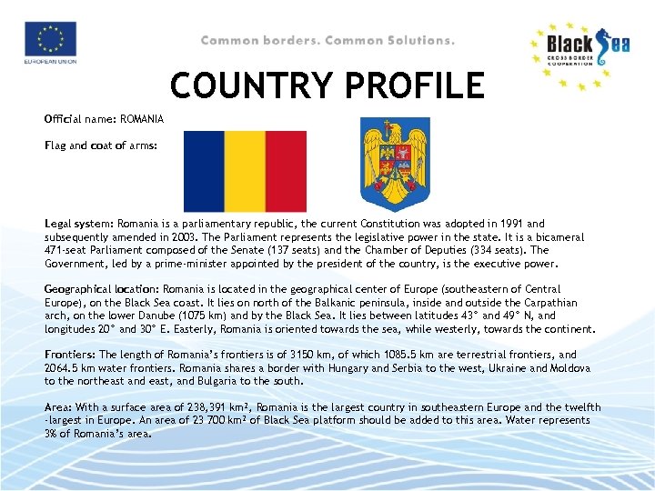 COUNTRY PROFILE Official name: ROMANIA Flag and coat of arms: Legal system: Romania is