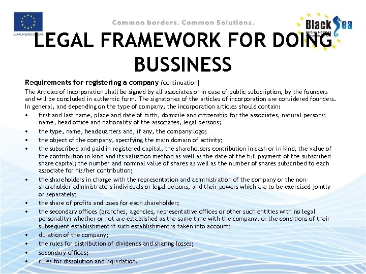 LEGAL FRAMEWORK FOR DOING BUSSINESS Requirements for registering a company (continuation) The Articles of