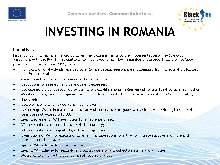 INVESTING IN ROMANIA Incentives Fiscal policy in Romania is marked by government commitments to