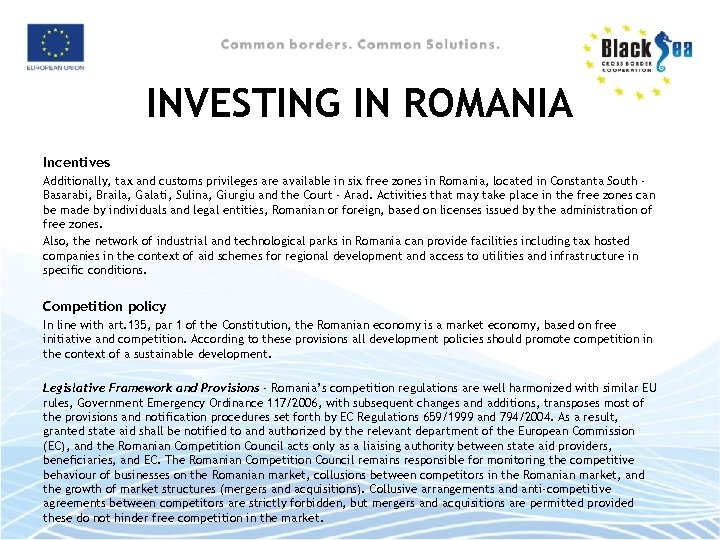 INVESTING IN ROMANIA Incentives Additionally, tax and customs privileges are available in six free