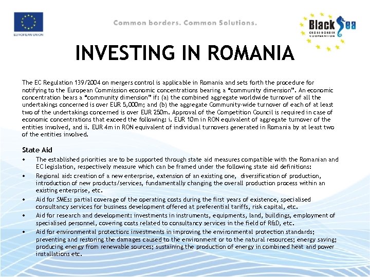 INVESTING IN ROMANIA The EC Regulation 139/2004 on mergers control is applicable in Romania