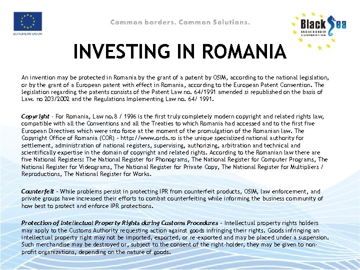 INVESTING IN ROMANIA An invention may be protected in Romania by the grant of