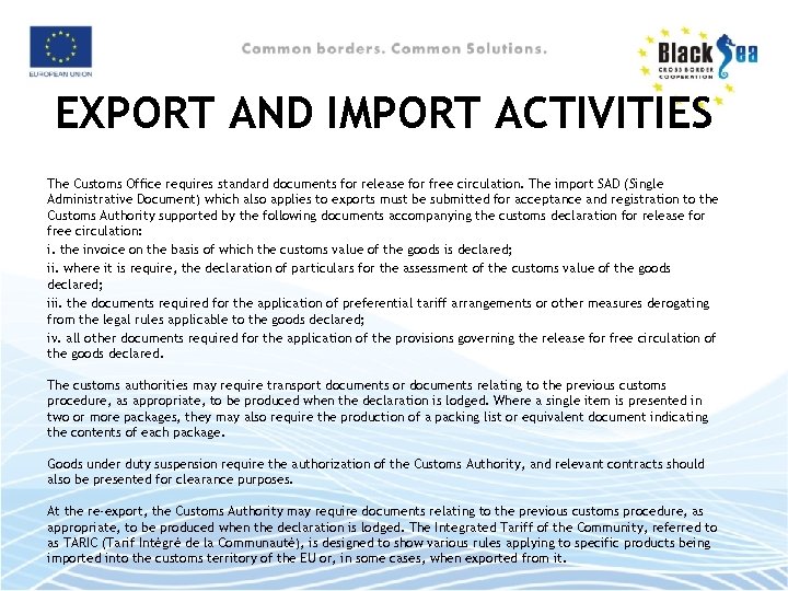 EXPORT AND IMPORT ACTIVITIES The Customs Office requires standard documents for release for free