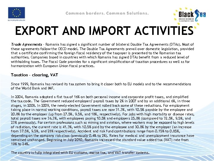 EXPORT AND IMPORT ACTIVITIES Trade Agreements - Romania has signed a significant number of