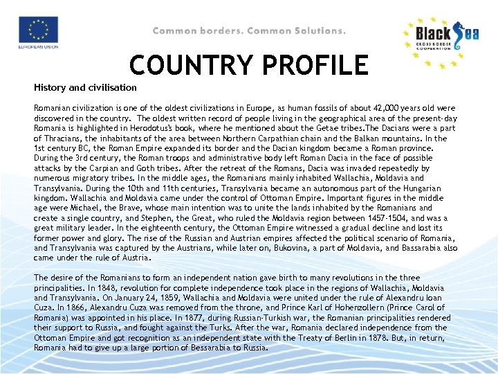 COUNTRY PROFILE History and civilisation Romanian civilization is one of the oldest civilizations in