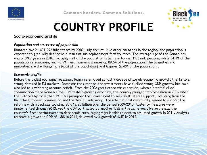 COUNTRY PROFILE Socio-economic profile Population and structure of population Romania had 21, 431, 298