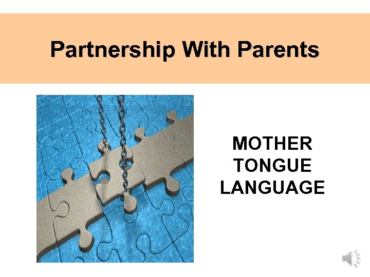 Partnership With Parents MOTHER TONGUE LANGUAGE 