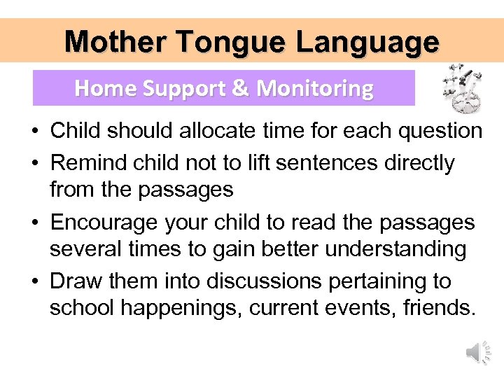 Mother Tongue Language Home Support & Monitoring • Child should allocate time for each