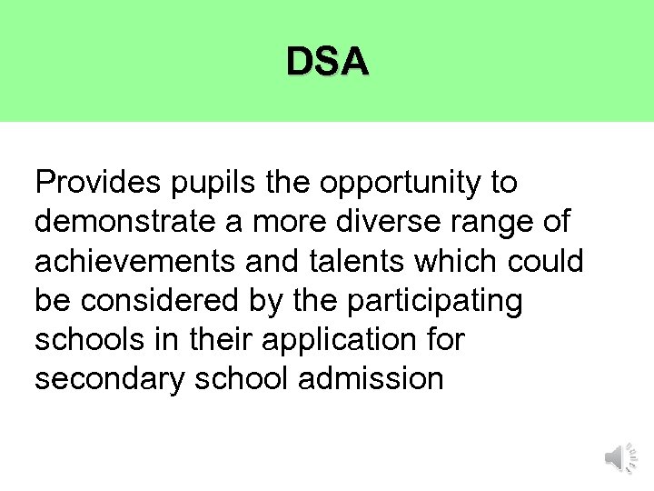 DSA Provides pupils the opportunity to demonstrate a more diverse range of achievements and