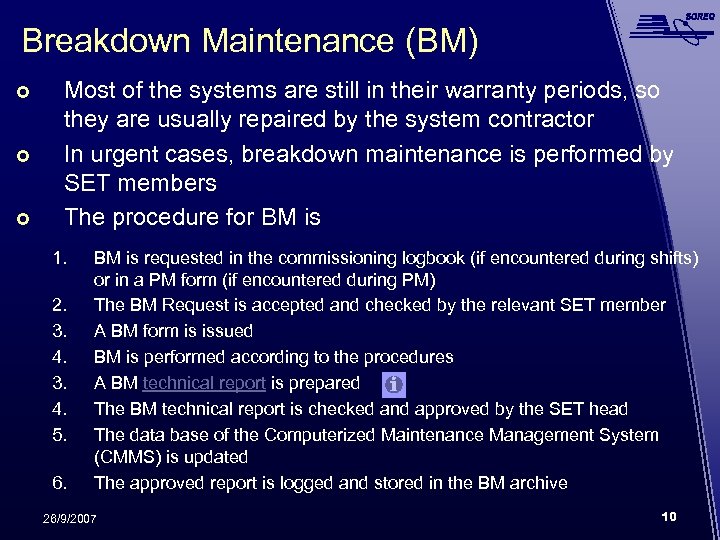 Breakdown Maintenance (BM) Most of the systems are still in their warranty periods, so