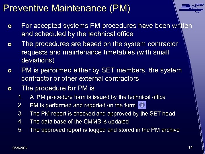 Preventive Maintenance (PM) For accepted systems PM procedures have been written and scheduled by