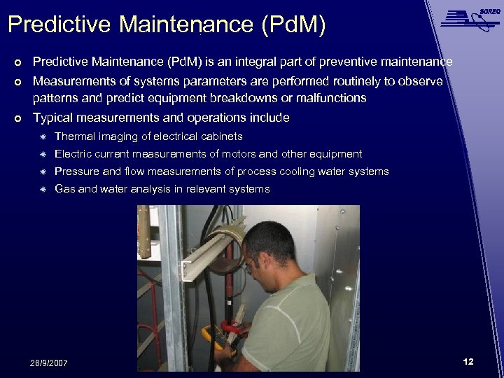 Predictive Maintenance (Pd. M) is an integral part of preventive maintenance Measurements of systems