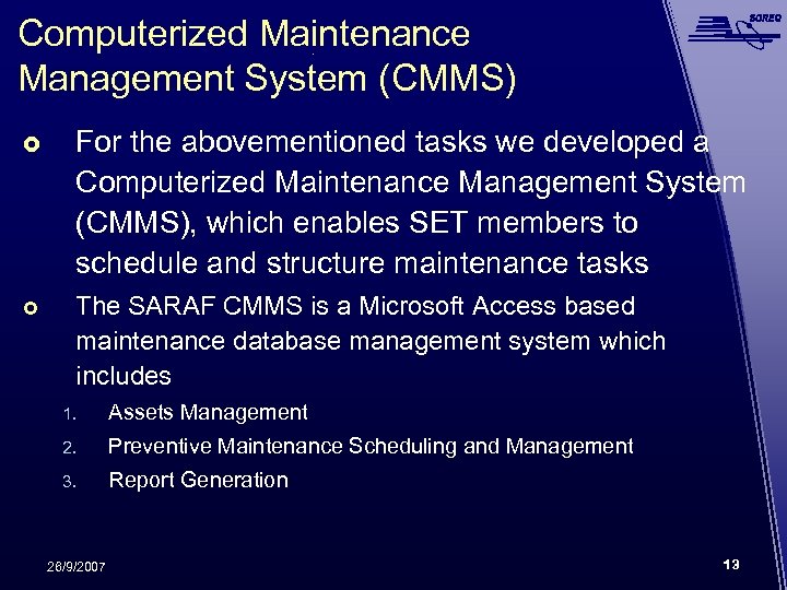 Computerized Maintenance Management System (CMMS) For the abovementioned tasks we developed a Computerized Maintenance