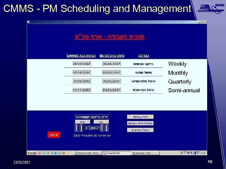 CMMS - PM Scheduling and Management Weekly Monthly Quarterly Semi-annual 26/9/2007 16 