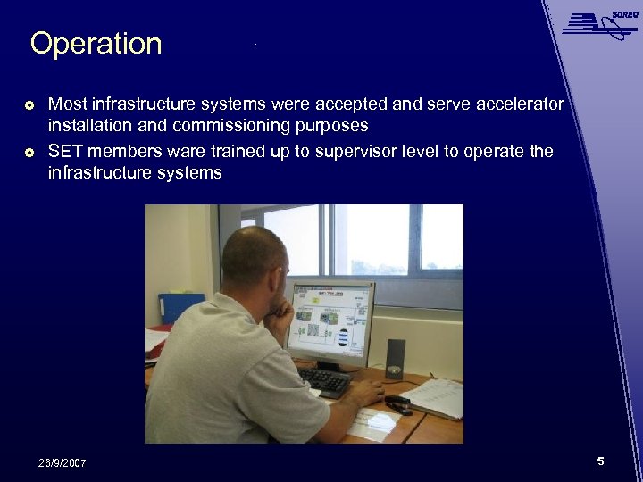 Operation Most infrastructure systems were accepted and serve accelerator installation and commissioning purposes SET