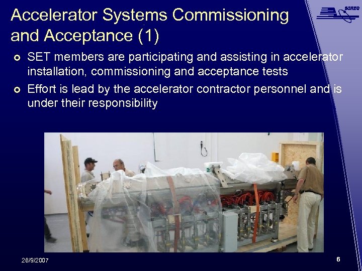 Accelerator Systems Commissioning and Acceptance (1) SET members are participating and assisting in accelerator