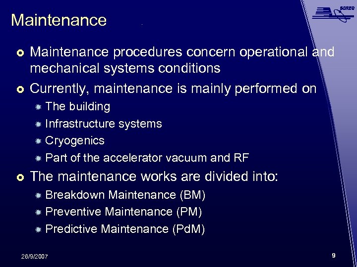 Maintenance procedures concern operational and mechanical systems conditions Currently, maintenance is mainly performed on